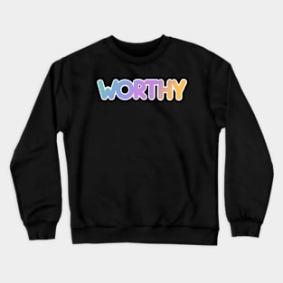 I AM WORTHY Crewneck Sweatshirt